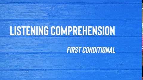 Listening Comprehension - First conditional