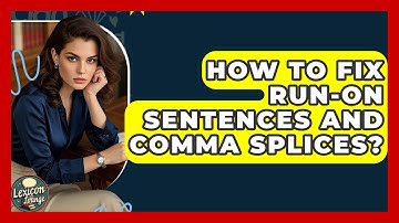 How To Fix Run-on Sentences And Comma Splices? - Lexicon Lounge
