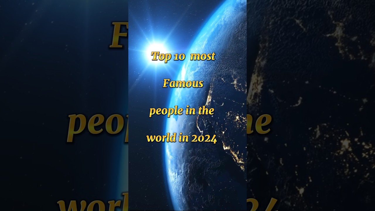 Top 10 most famous people in the world in 2024 #ytshort