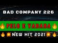 BAD COMPANY 226_PELO EYA BABA (NEW HIT 2021)