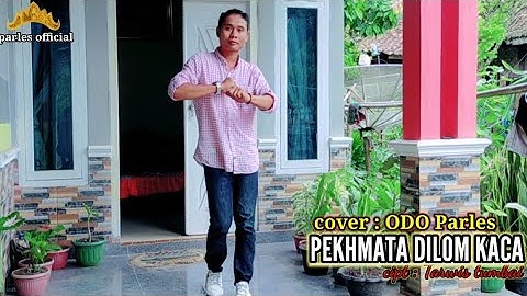 PEKHMATA DELOM KACA _ COVER: ODDO PARLES_ cipt: tarwis tumbay_ sumber music: haji muhtar chenel