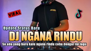 DJ KALO NGANA RINDU COBA DENGAR DI LAGU VIRAL TIKTOK 2021 | DJ DI UPDATE STATUS BARU 2021