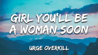 Urge Overkill - Girl You&#39;ll Be a Woman Soon (Lyrics)