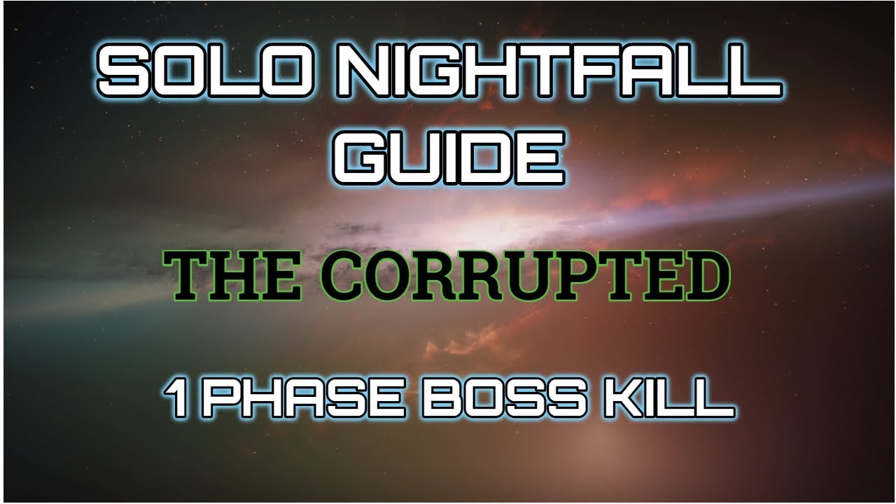 Destiny 2 Solo Nightfall Guide: The Corrupted - 1 phase boss kill
