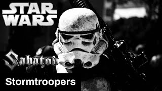 Imperial Troopers - Stormtroopers - SABATON / A Star Wars Edit / Revisited and Updated