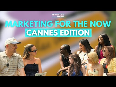 Marketing for the Now: CANNES Edition Part 1