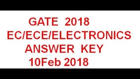 Gate 2018 EC/ECE Electronics Answer key 10 feb