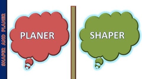 ANUNIVERSE 22 - SHAPER AND PLANER COMPARISION