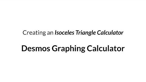 How To: Make an Isosceles Triangle Calculator in Desmos