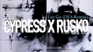 Cypress Hill feat. Rusko - Lez Go (DLS Remix)