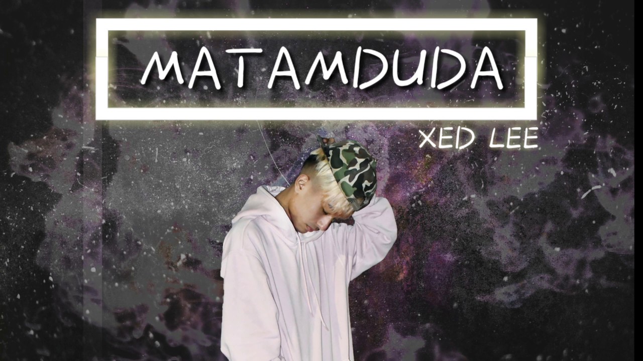 MATAMDUDA   XED LEE   OFFICIAL MP3