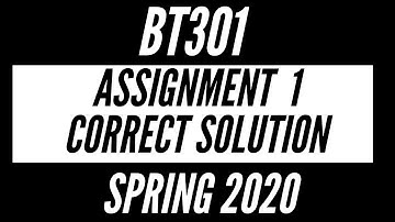 BT301 Assignment 1 Solution Spring 2020
