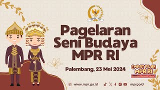 Pagelaran Seni Budaya MPR RI - Palembang, 23 Mei 2024