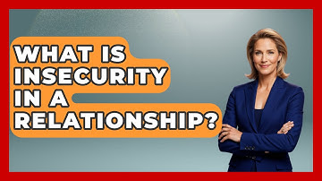 What Is Insecurity In A Relationship? - The Personal Growth Path