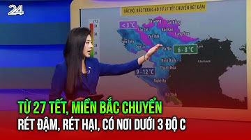Từ 27 Tết, miền Bắc chuyển rét đậm, rét hại, có nơi dưới 3 độ C | VTV24