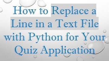 How to Replace a Line in a Text File with Python for Your Quiz Application