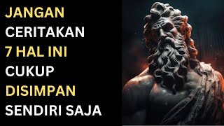 Jangan Ceritakan 7 Hal Ini, Cukup Disimpan Sendiri Aja | Filsafat Stoikisme | Stoikisme88