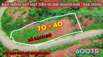 Bán Đất Mặt Tiền QL28B,Quảng Khê Đăk Nông,Khí Hậu Mát Mẻ,Sổ Sách Đủ,Giá Rẻ 600 TRIỆU