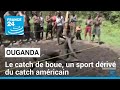 Ouganda  le catch de boue un sport driv du catch amricain  france 24