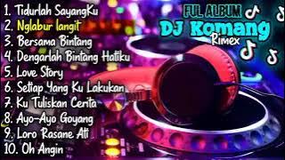 Tidurlah Sayangku | Full Album DJ Komang Rimex | Viral Tiktok Terbaru