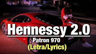 El Patron 970 - Hennessy 2.0 (Letra/Lyrics)