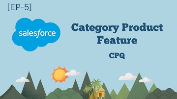 CPQ Category product feature in Salesforce [EP-5]
