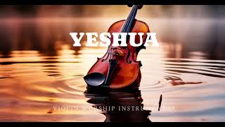 YESHUA/PROPHETIC VIOLIN WORSHIP INSTRUMENTAL/BACKGROUND PRAYER MUSIC