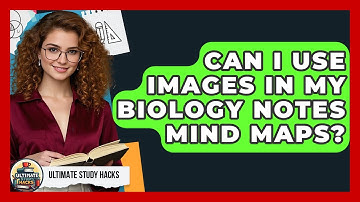 Can I Use Images In My Biology Notes Mind Maps? - Ultimate Study Hacks