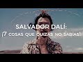 Salvador Dalí: ¡7 COSAS que quizás no SABÍAS!🤔