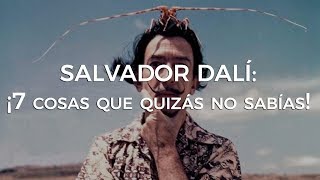 Salvador Dalí: ¡7 COSAS que quizás no SABÍAS!🤔