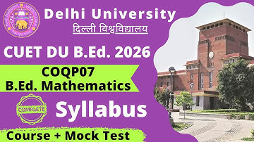 CUET COQP07 B.Ed. Mathematics || CUET DU B.Ed. Complete Syllabus || BED Delhi University