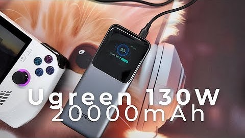 Mở hộp sạc dự phòng Ugreen 130W 20000mAh Giá hơn 1 Tr: Test sạc cho ROG Ally - Không hỗ trợ Xiaomi