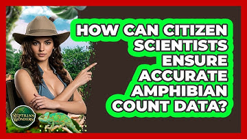 How Can Citizen Scientists Ensure Accurate Amphibian Count Data? - Reptilian Wonders