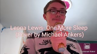 Leona Lewis- One More Sleep (Cover by Michael Ankers)