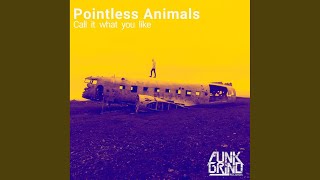 Call It What You Like - Pointless Animals