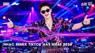 NHẠC REMIX TIKTOK HAY NHẤT 2026 | BXH NHẠC TRẺ REMIX HOT TREND 2026 | NHẠC TREND TIKTOK REMIX 2026