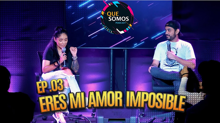 "Eres mi amor imposible" | Que Somos Ep.03 ft Roxana Molina