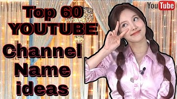 Top 60 Channel Names For YouTube|| Top 60 Professional Vlogging Channel Ideas|| #youtubechannelnames
