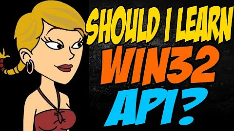 Should I Learn Win32 API?