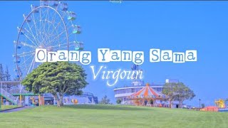 Orang Yang Sama-Virgoun || Lirik