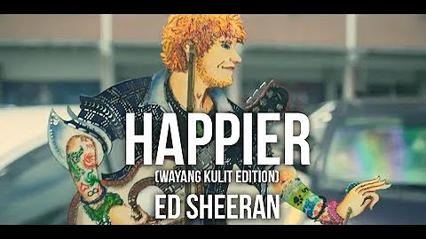 Happier with Wayang Kulit  - Ed Sheeran