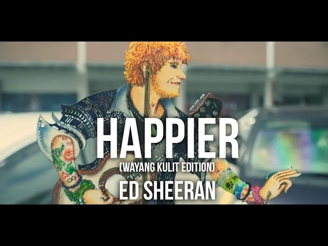 Happier with Wayang Kulit  - Ed Sheeran class=