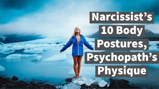 Narcissist's 10 Body Postures, Psychopath's Physique