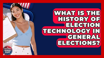 What Is The History Of Election Technology In General Elections? - First Time Voter Expert