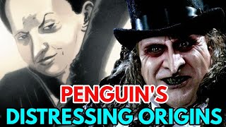 Penguin Origins - Sadistic And Ruthless Crime Lord's Painful And Heart Breaking Backstory - Explored