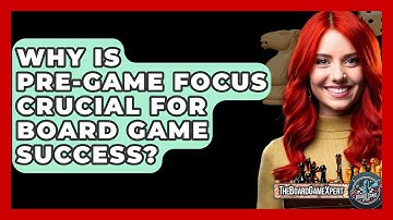 Why Is Pre-game Focus Crucial For Board Game Success? - The Board Game Xpert