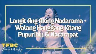 Video voorbeeld van "Langit Ang Aking Nadarama + Walang Hanggang Kitang Pupurihin & Nararapat | TFBC Praise & Worship"