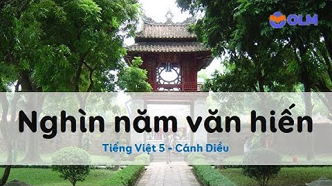 Nghìn năm văn hiến – Tiếng Việt 5 Cánh Diều