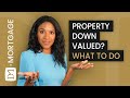 DOWN VALUATION ON YOUR HOUSE PURCHASE/REMORTGAGE - WHAT CAN YOU DO?