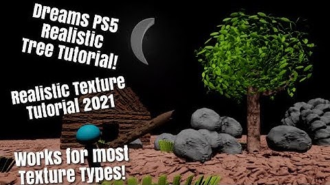 Dreams PS4/PS5 Sculpting Tutorial (Realistic Trees, Rocks Texture)
